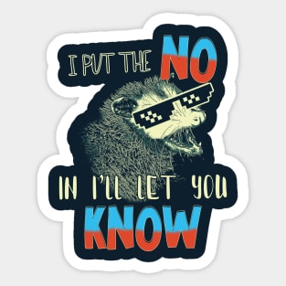 I Put The No In I'll Let You Know Sticker